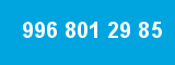 996 801 29 85 996 801 29 85